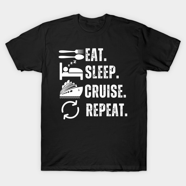 Eat Sleep Cruise Repeat T-Shirt by aesthetice1